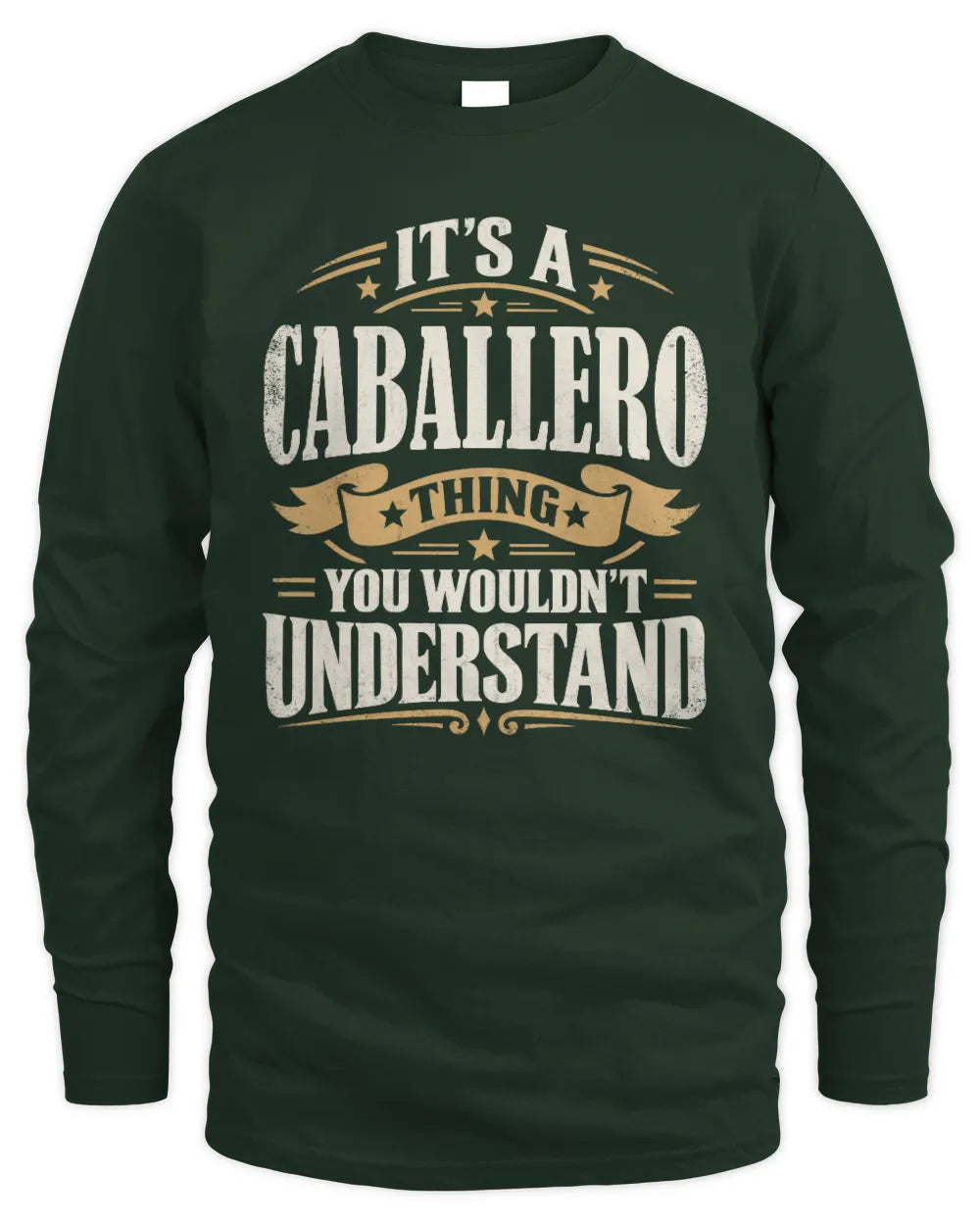 CABALLERO P08 TH51 - Personalized “It’s a/an [NAME] Thing – You Wouldn’t Understand” Shirt - Men's Long Sleeved T-Shirt - Forest Green