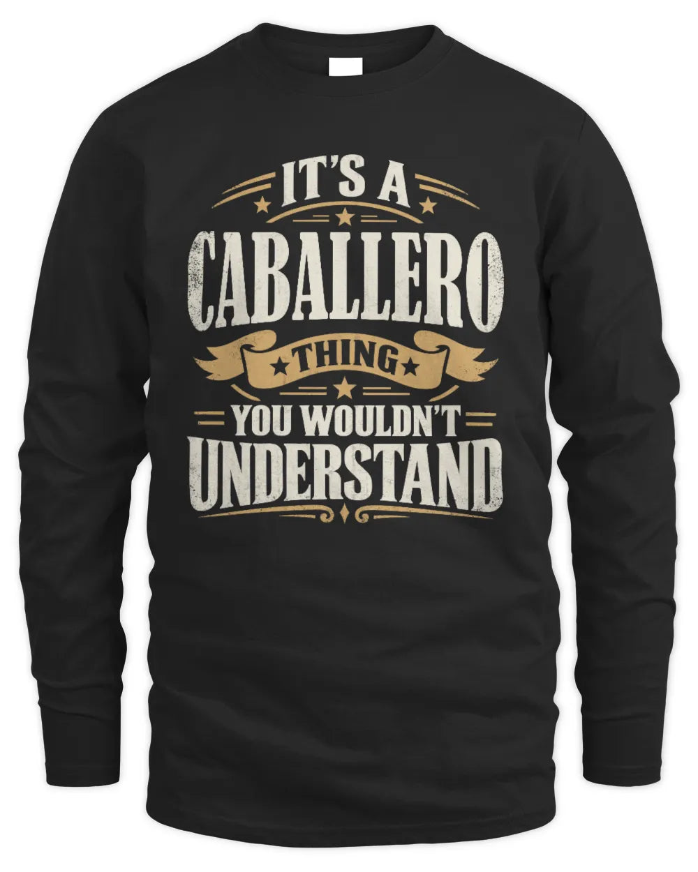 CABALLERO P08 TH51 - Personalized “It’s a/an [NAME] Thing – You Wouldn’t Understand” Shirt - Men's Long Sleeved T-Shirt - Black