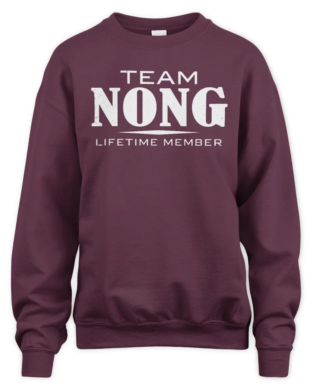 NONG BL62-K4-128 - Personalized “Team NAME Lifetime Member” - Unisex Sweatshirt - Maroon