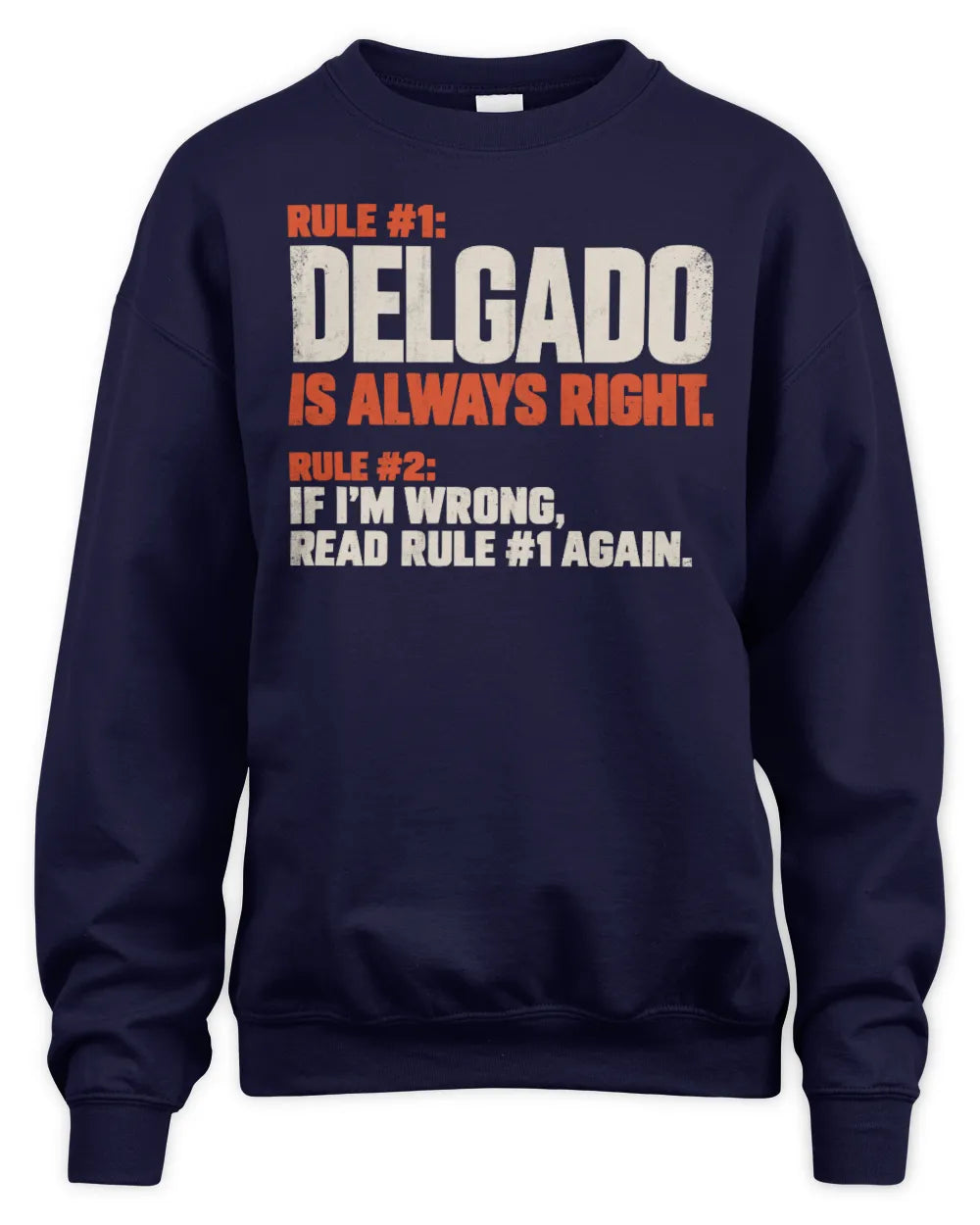 DELGADO NP1-H006 - Always Right Personalized Name T-Shirt – Funny Custom Name Shirt - Unisex Sweatshirt - Navy
