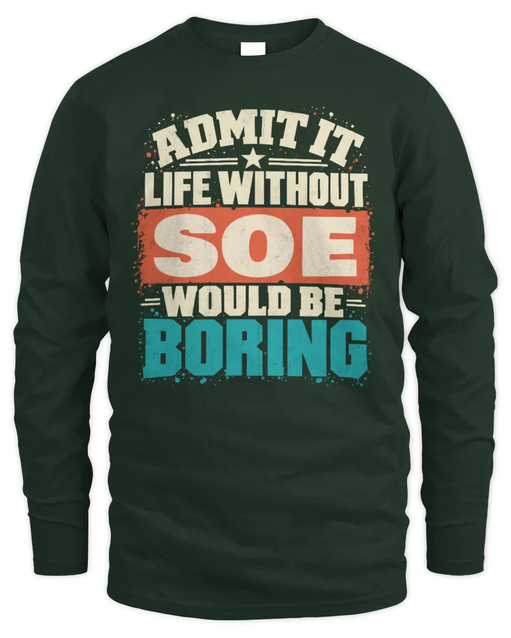 SOE P02-TH11-226 Personalized Admit It Life Without [Name] Would Be Boring T-Shirt - Custom Name Funny Gift - Men's Long Sleeved T-Shirt - Forest Green