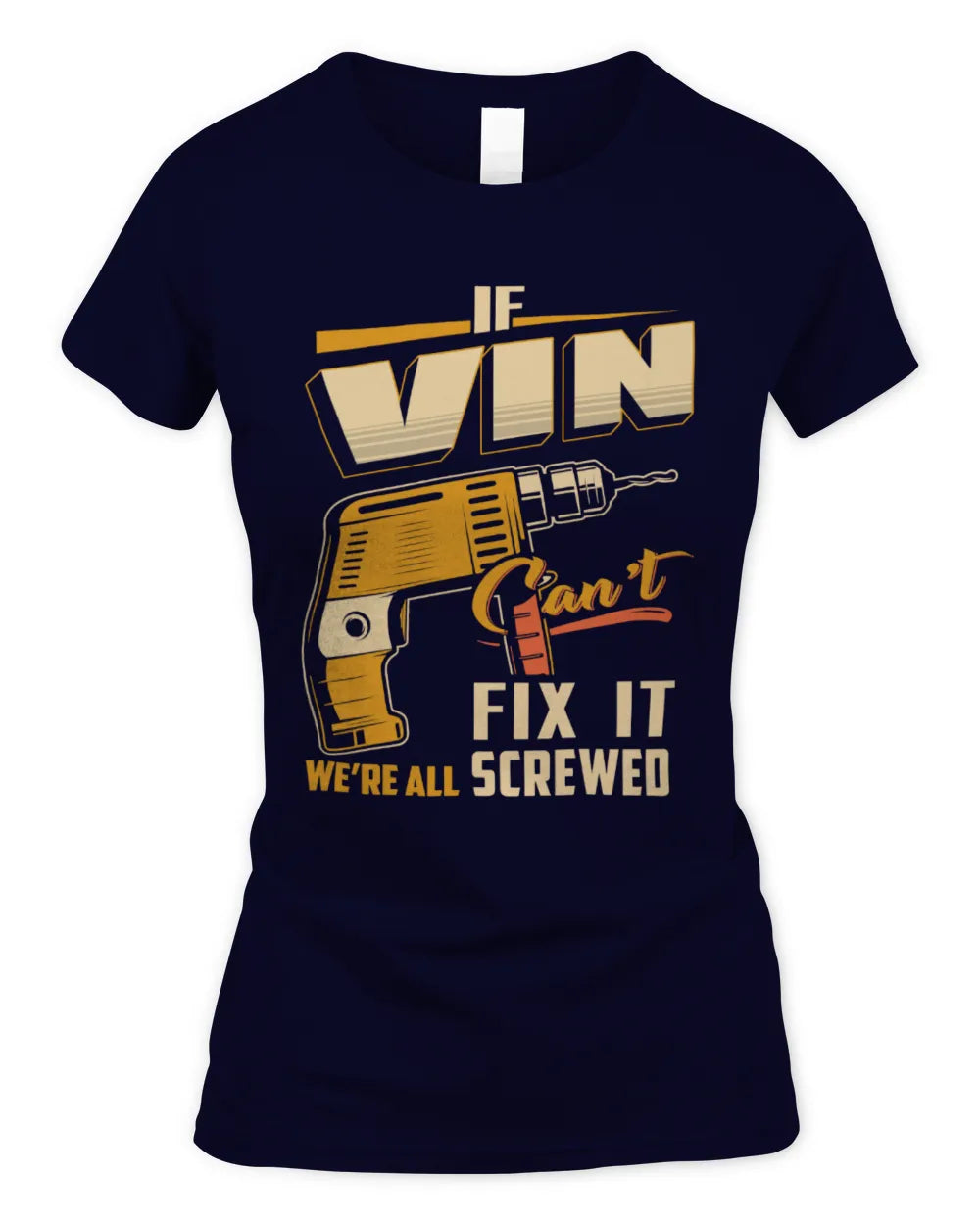 VIN TP22-K4-228 - Personalized Handyman T-Shirt “If AARON Can’t Fix It, We’re All Screwed” - Women's Standard T-Shirt - Navy
