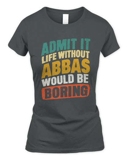 ABBAS TP88-K4-229
Personalized Funny Quote Apparel “Life Without NAME Would Be Boring” - Women's Standard T-Shirt - Charcoal