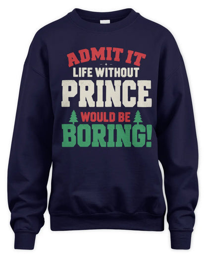 PRINCE P5 TH08 Christmas T-Shirt – “Life Without NAME Would Be Boring” - Unisex Sweatshirt - Navy