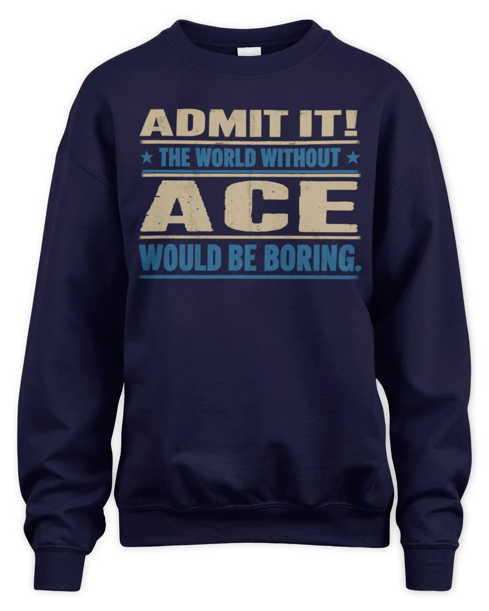 ACE TP68-K2-968 – Personalized Funny Quote Apparel “The World Without NAME Would Be Boring” - Unisex Sweatshirt - Navy