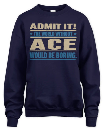 ACE TP68-K2-968 – Personalized Funny Quote Apparel “The World Without NAME Would Be Boring” - Unisex Sweatshirt - Navy