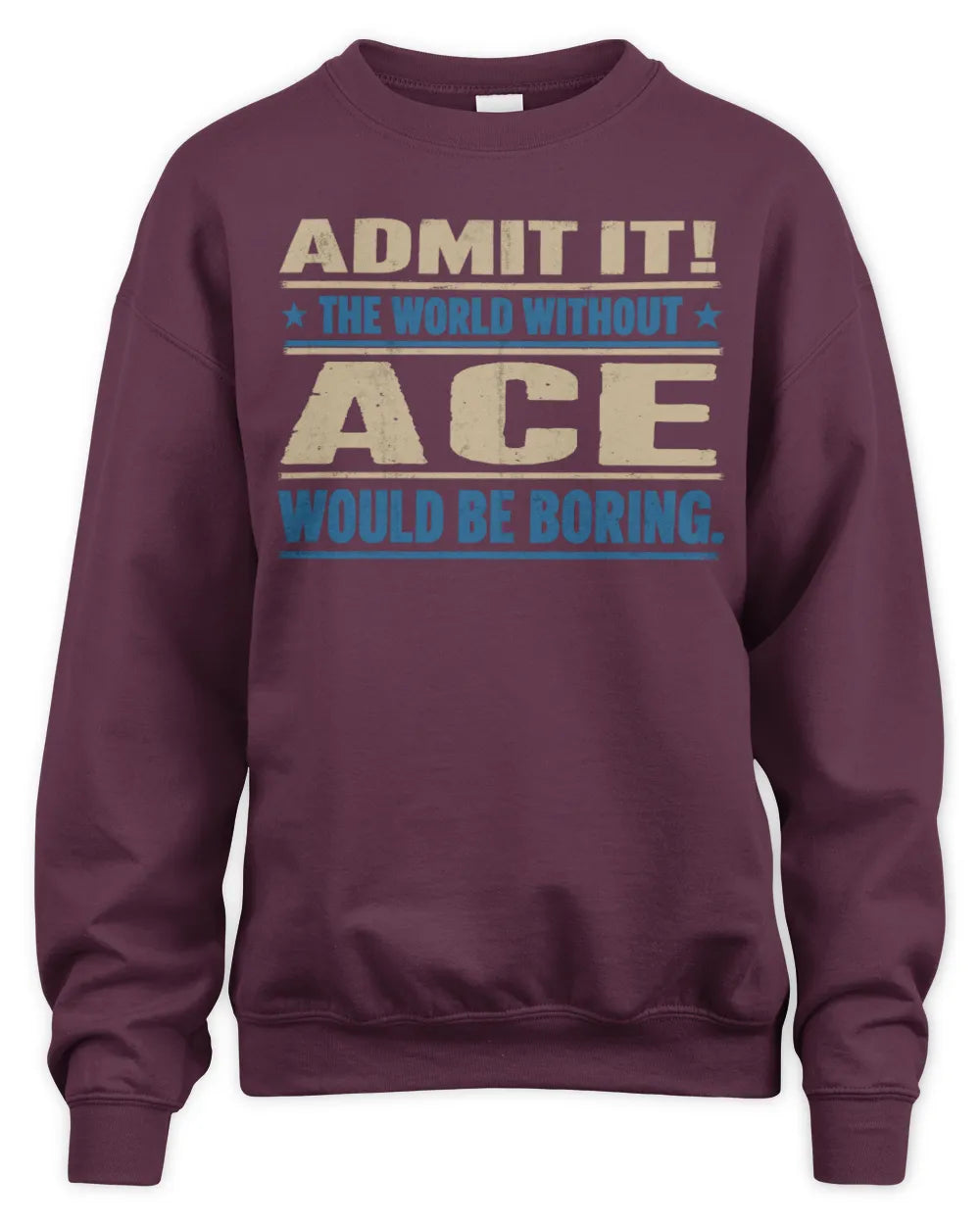 ACE TP68-K2-968 – Personalized Funny Quote Apparel “The World Without NAME Would Be Boring” - Unisex Sweatshirt - Maroon