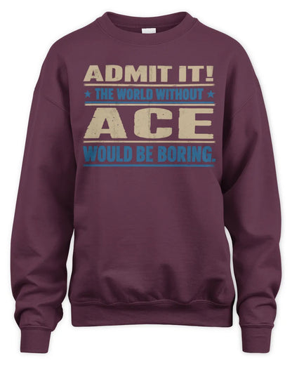 ACE TP68-K2-968 – Personalized Funny Quote Apparel “The World Without NAME Would Be Boring” - Unisex Sweatshirt - Maroon