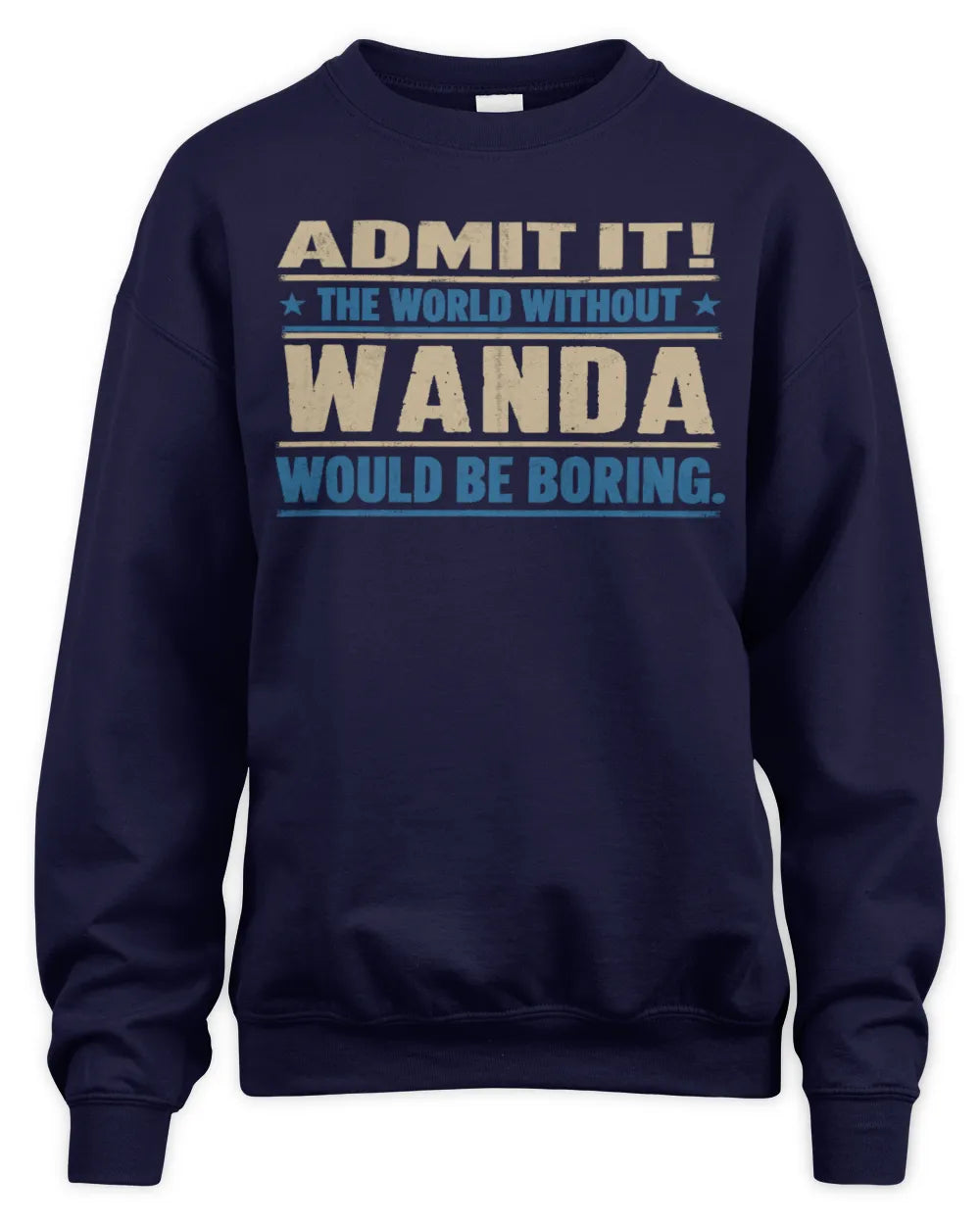 WANDA TP68-K2-968 – Personalized Funny Quote Apparel “The World Without NAME Would Be Boring” - Unisex Sweatshirt - Navy