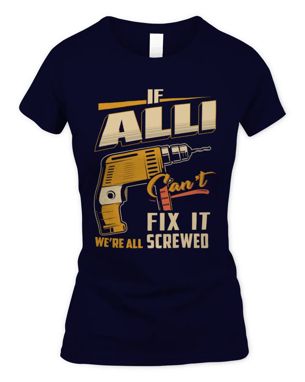 ALLI TP22-K4-228 - Personalized Handyman T-Shirt “If AARON Can’t Fix It, We’re All Screwed” - Women's Standard T-Shirt - Navy