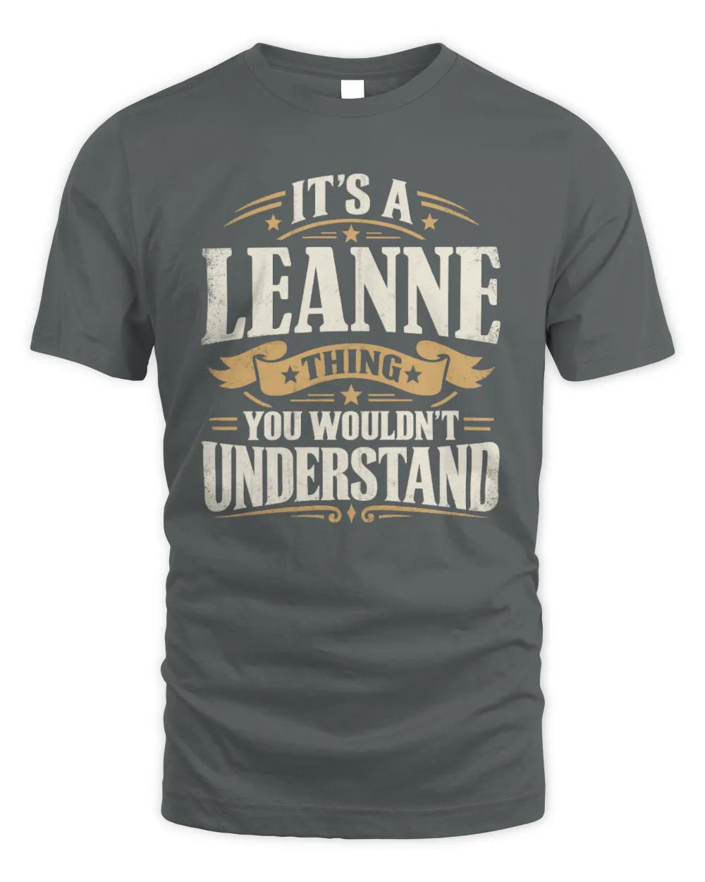 LEANNE P08 TH51 - Personalized “It’s a/an [NAME] Thing – You Wouldn’t Understand” Shirt - Unisex Standard T-Shirt - Charcoal