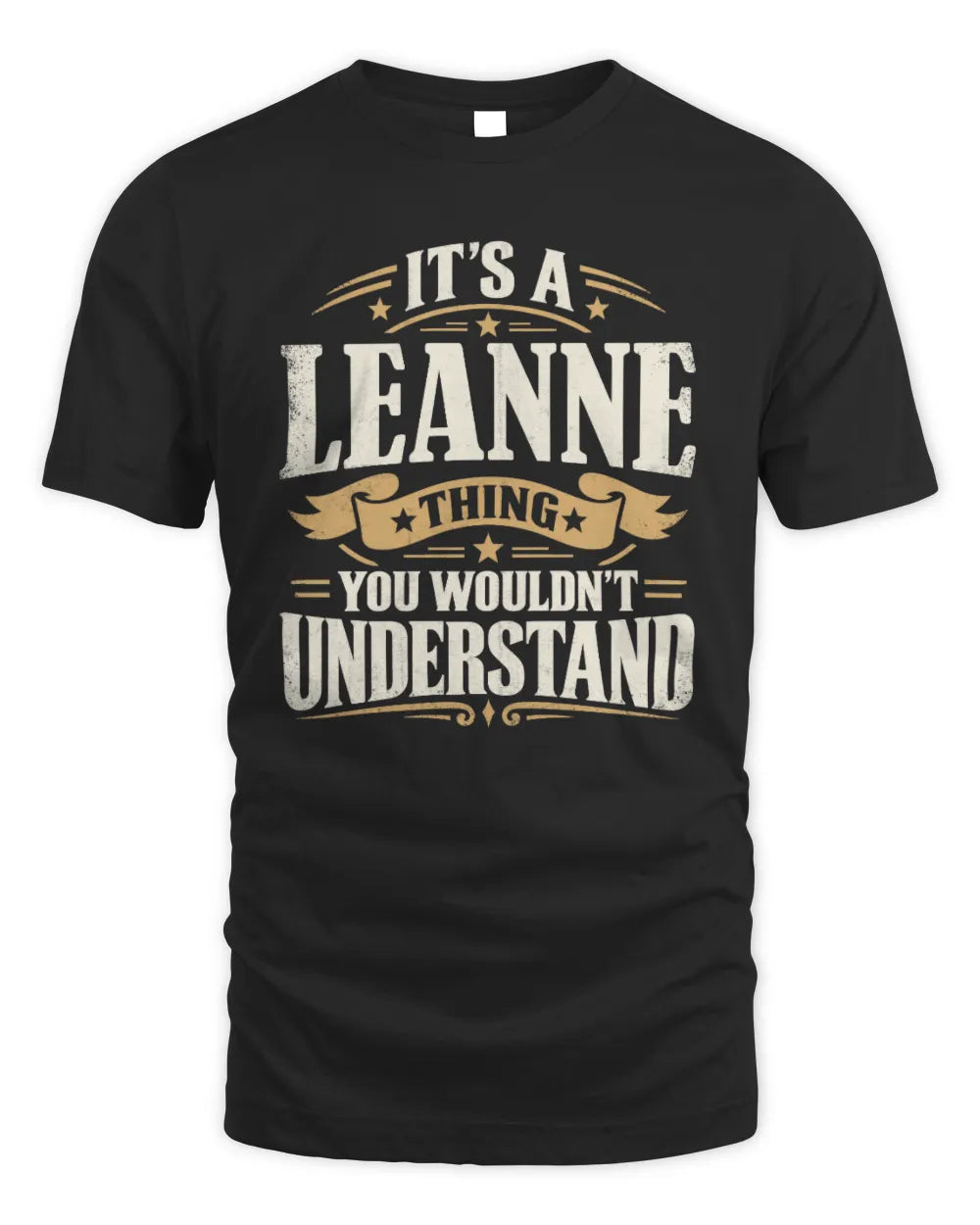 LEANNE P08 TH51 - Personalized “It’s a/an [NAME] Thing – You Wouldn’t Understand” Shirt - Unisex Standard T-Shirt - Black