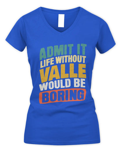VALLE TP88-K4-229
Personalized Funny Quote Apparel “Life Without NAME Would Be Boring” - Women's V-Neck T-Shirt - Royal