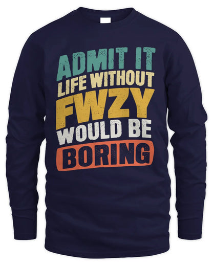 FWZY TP88-K4-229
Personalized Funny Quote Apparel “Life Without NAME Would Be Boring” - Men's Long Sleeved T-Shirt - Navy