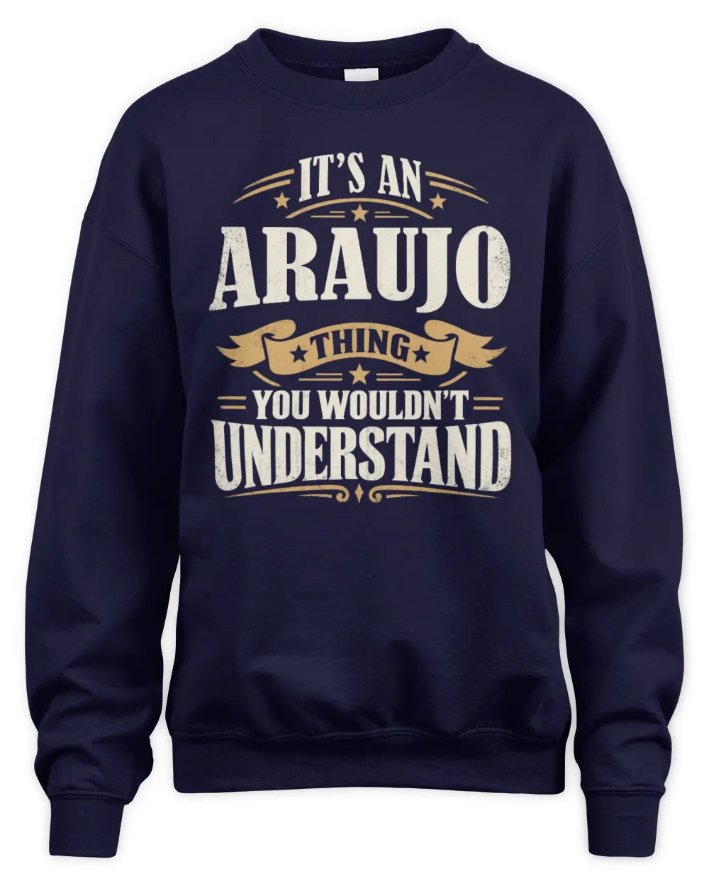 ARAUJO P08 TH51 - Personalized “It’s a/an [NAME] Thing – You Wouldn’t Understand” Shirt - Unisex Sweatshirt - Navy