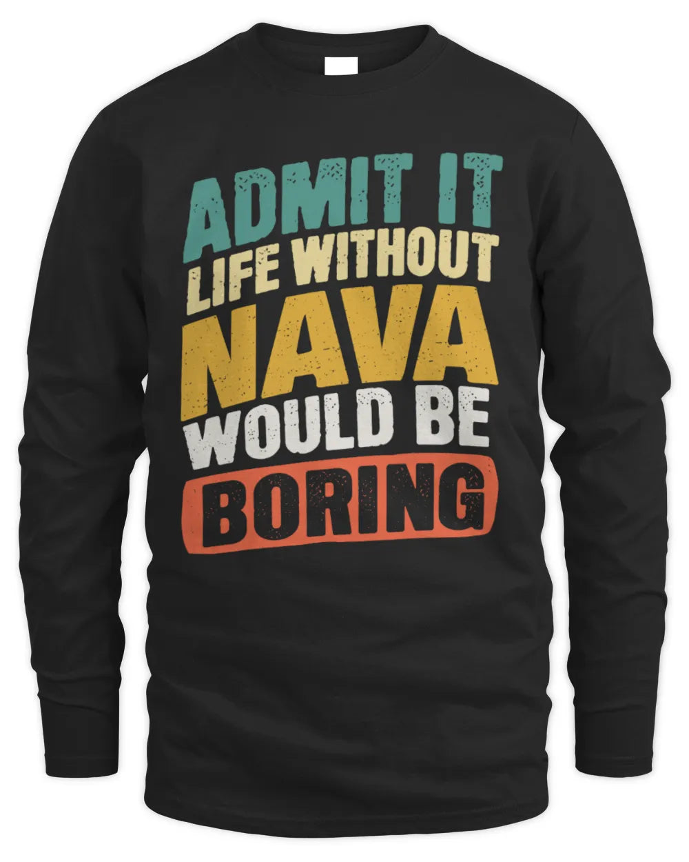 NAVA TP88-K4-229
Personalized Funny Quote Apparel “Life Without NAME Would Be Boring” - Men's Long Sleeved T-Shirt - Black
