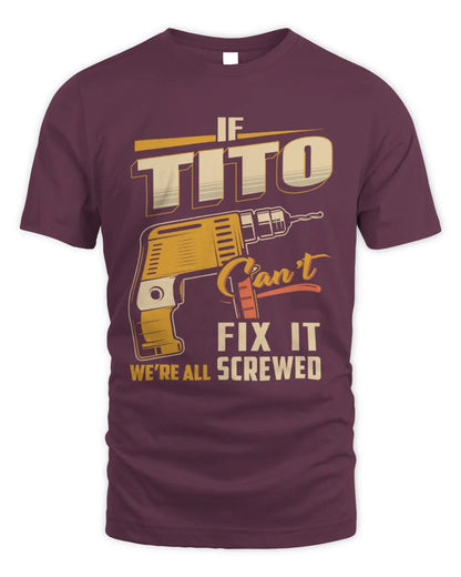 TITO TP22-K4-228 - Personalized Handyman T-Shirt “If AARON Can’t Fix It, We’re All Screwed” - Unisex Standard T-Shirt - Maroon