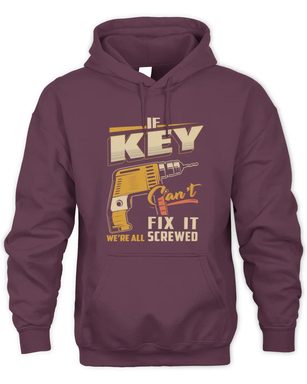 KEY TP22-K4-228 - Personalized Handyman T-Shirt “If AARON Can’t Fix It, We’re All Screwed” - Unisex Hoodie - Maroon