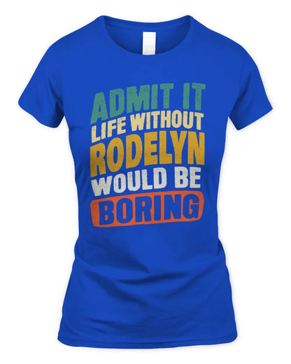 RODELYN TP88-K4-229
Personalized Funny Quote Apparel “Life Without NAME Would Be Boring” - Women's Standard T-Shirt - Royal