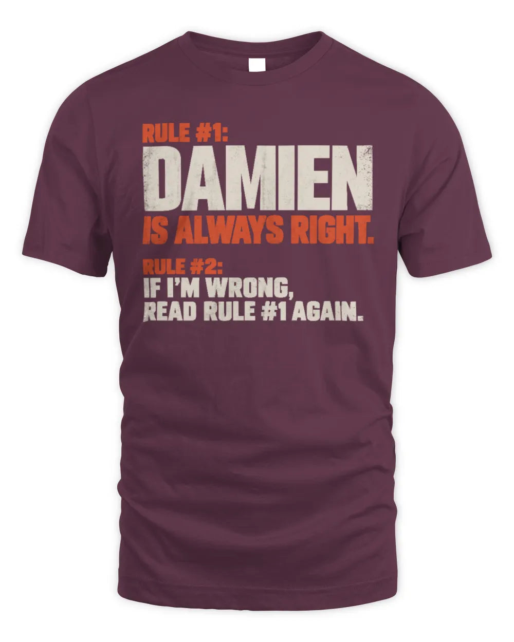 DAMIEN NP1-H006 
Always Right Personalized Name T-Shirt – Funny Custom Name Shirt - Unisex Standard T-Shirt - Maroon
