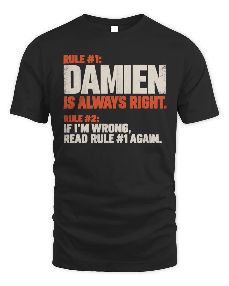 DAMIEN NP1-H006 
Always Right Personalized Name T-Shirt – Funny Custom Name Shirt