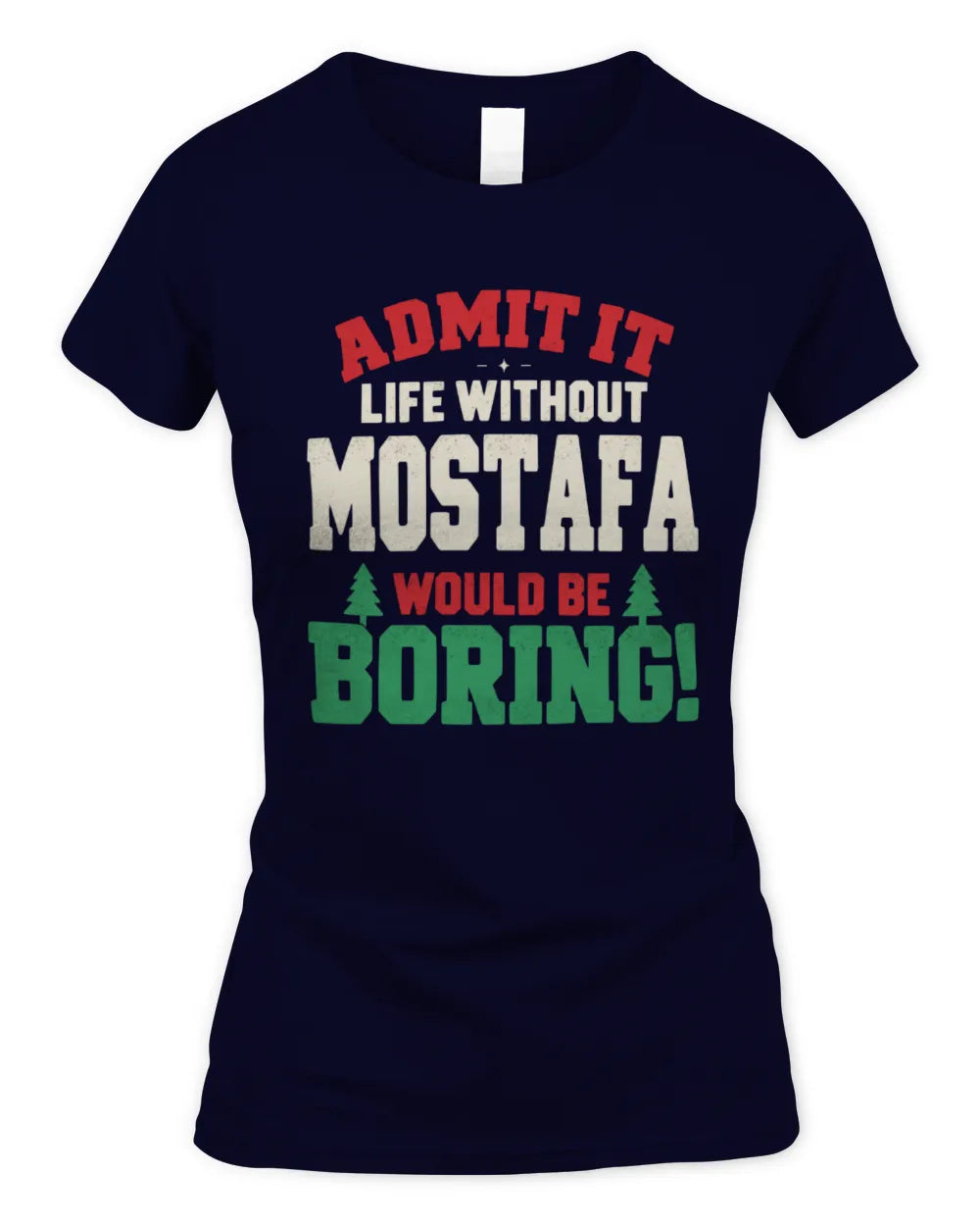 MOSTAFA P5 TH08 Christmas T-Shirt – “Life Without NAME Would Be Boring” - Women's Standard T-Shirt - Navy