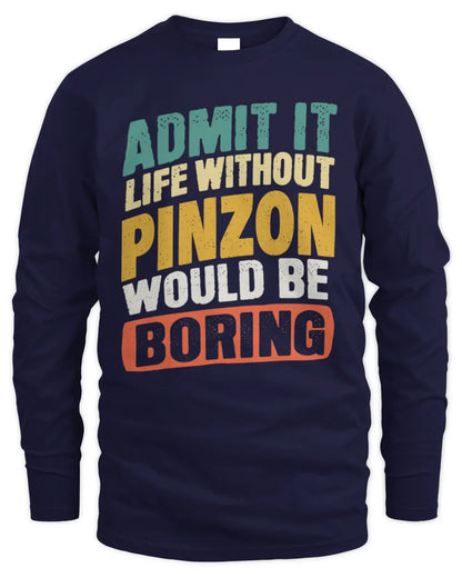 PINZON TP88-K4-229
Personalized Funny Quote Apparel “Life Without NAME Would Be Boring” - Men's Long Sleeved T-Shirt - Navy