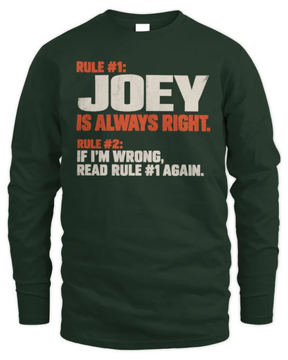 JOEY NP1-H006 - Always Right Personalized Name T-Shirt – Funny Custom Name Shirt - Men's Long Sleeved T-Shirt - Forest Green