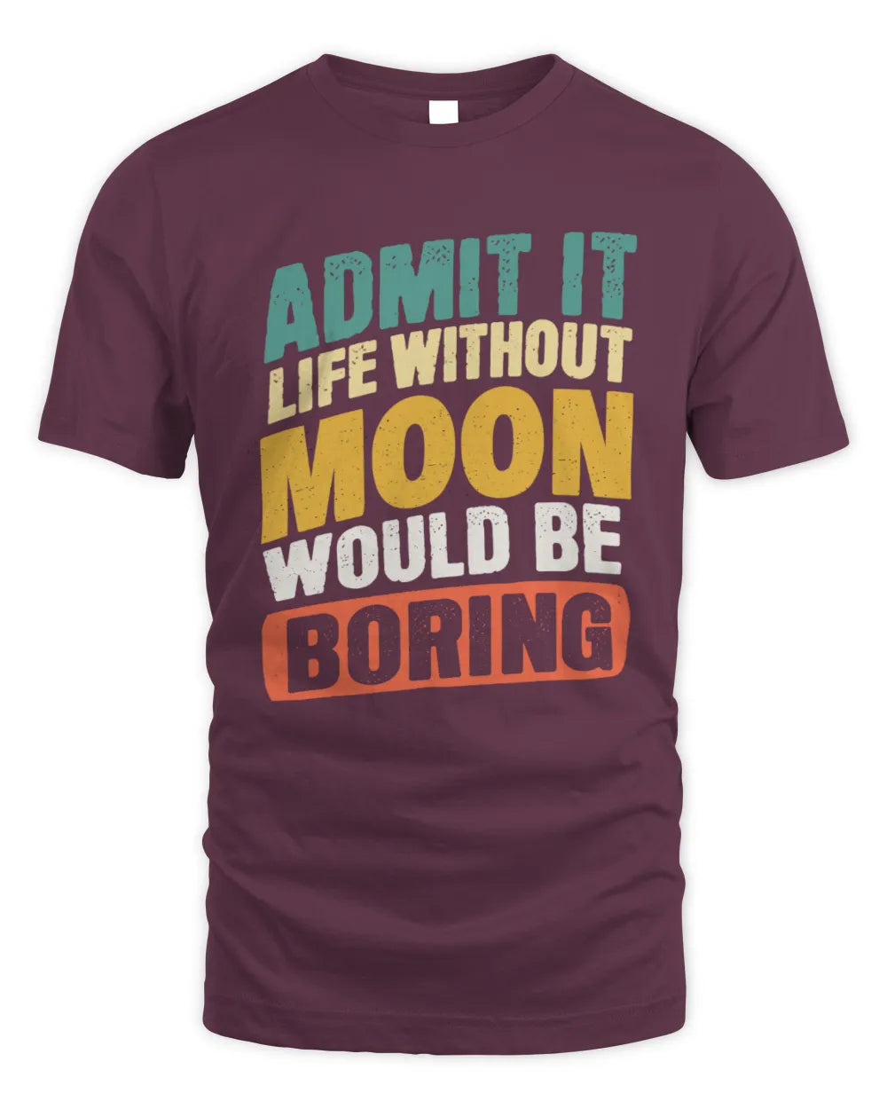 MOON TP88-K4-229
Personalized Funny Quote Apparel “Life Without NAME Would Be Boring” - Unisex Standard T-Shirt - Maroon