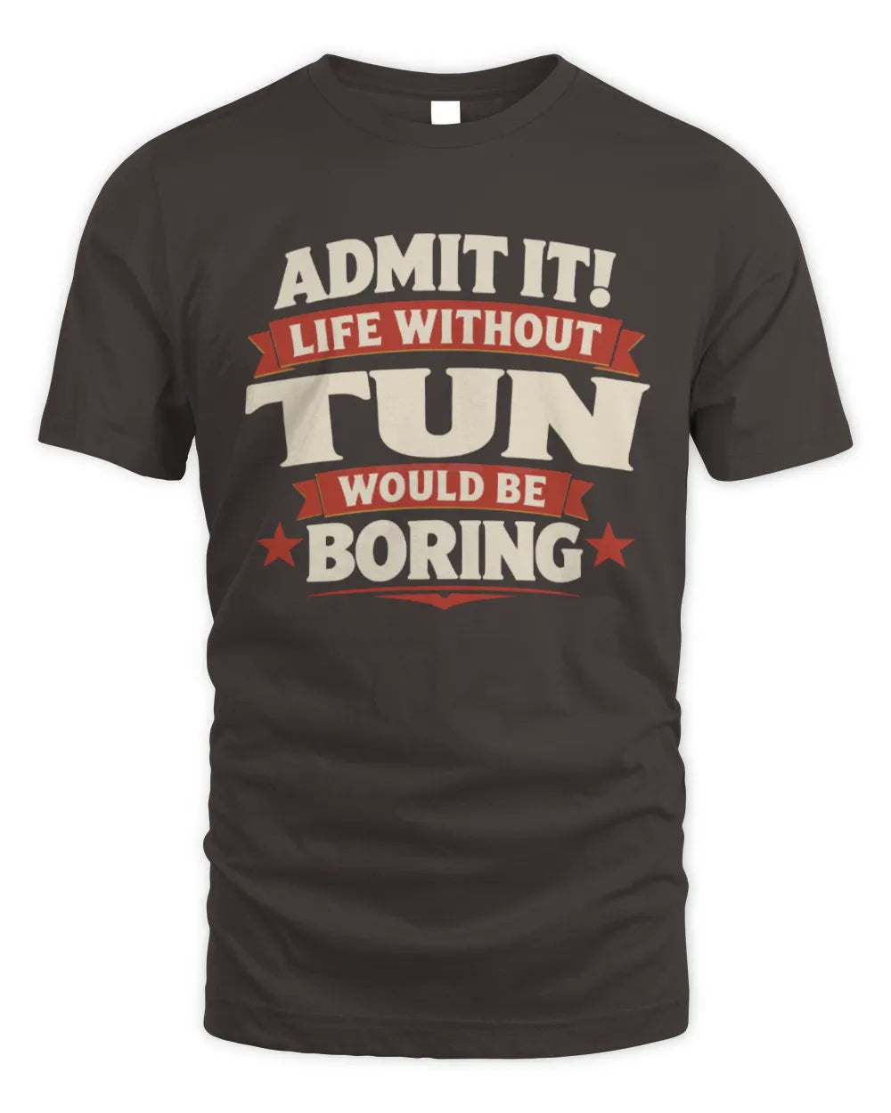 TUN P4 KT003 Personalized Funny Quote Apparel “Life Without NAME Would Be Boring” - Unisex Standard T-Shirt - Dark Chocolate