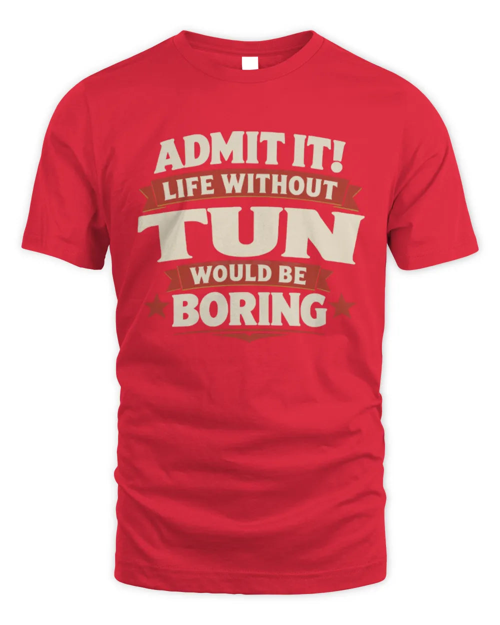 TUN P4 KT003 Personalized Funny Quote Apparel “Life Without NAME Would Be Boring” - Unisex Standard T-Shirt - Red