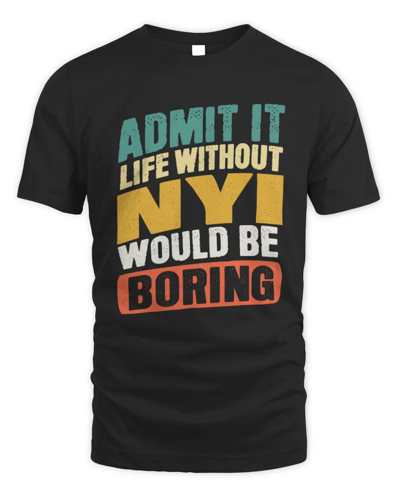NYI TP88-K4-229
Personalized Funny Quote Apparel “Life Without NAME Would Be Boring” - Unisex Standard T-Shirt - Black