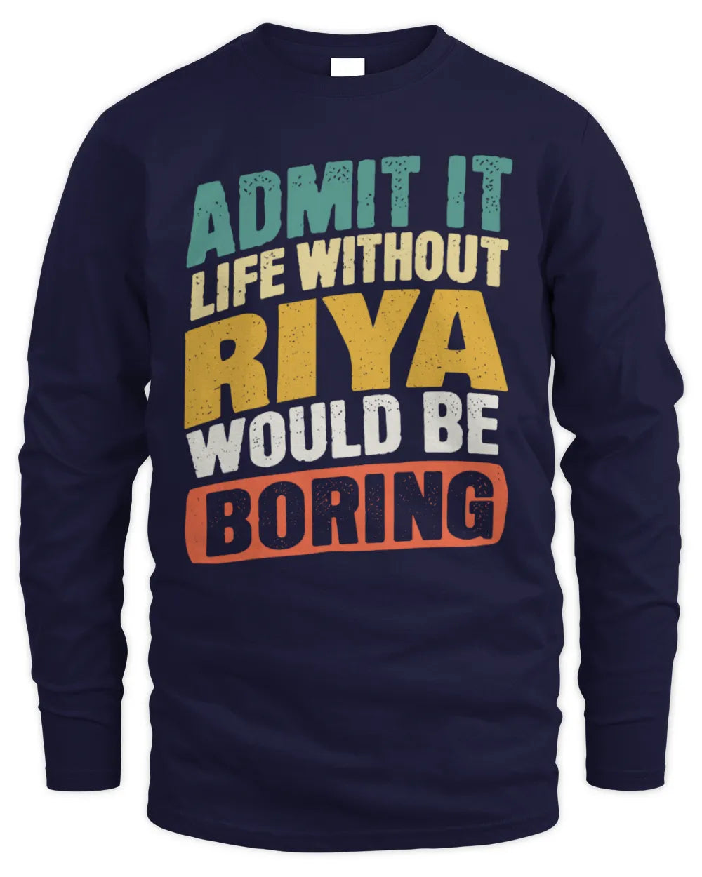 RIYA TP88-K4-229
Personalized Funny Quote Apparel “Life Without NAME Would Be Boring” - Men's Long Sleeved T-Shirt - Navy