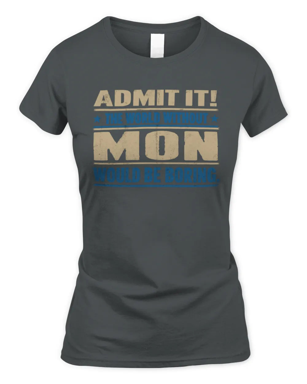 MON TP68-K2-968 – Personalized Funny Quote Apparel “The World Without NAME Would Be Boring” - Women's Standard T-Shirt - Charcoal