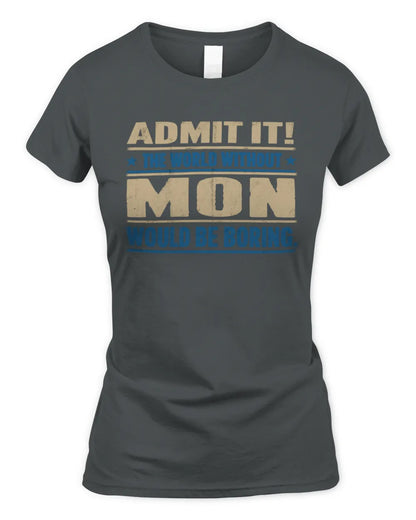 MON TP68-K2-968 – Personalized Funny Quote Apparel “The World Without NAME Would Be Boring” - Women's Standard T-Shirt - Charcoal