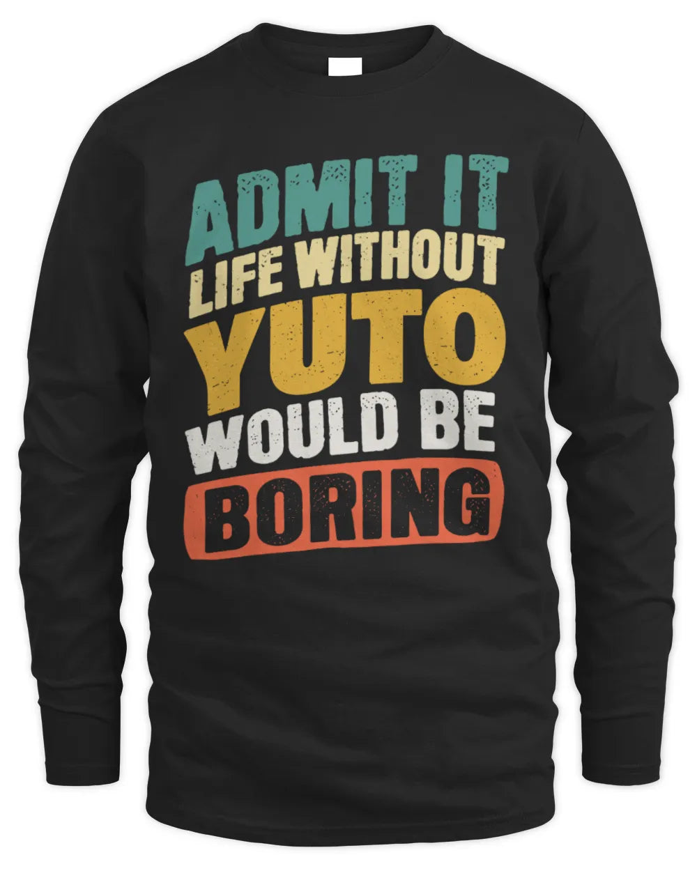 YUTO TP88-K4-229
Personalized Funny Quote Apparel “Life Without NAME Would Be Boring” - Men's Long Sleeved T-Shirt - Black