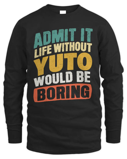 YUTO TP88-K4-229
Personalized Funny Quote Apparel “Life Without NAME Would Be Boring” - Men's Long Sleeved T-Shirt - Black