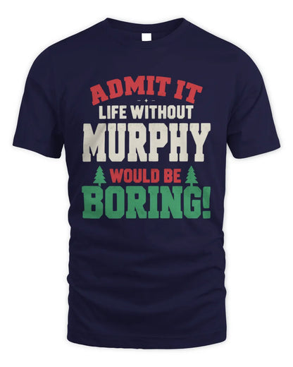 MURPHY P5 TH08 Christmas T-Shirt – “Life Without NAME Would Be Boring” - Unisex Standard T-Shirt - Navy