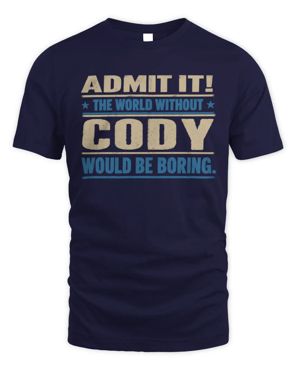 CODY TP68-K2-968 – Personalized Funny Quote Apparel “The World Without NAME Would Be Boring” - Unisex Standard T-Shirt - Navy