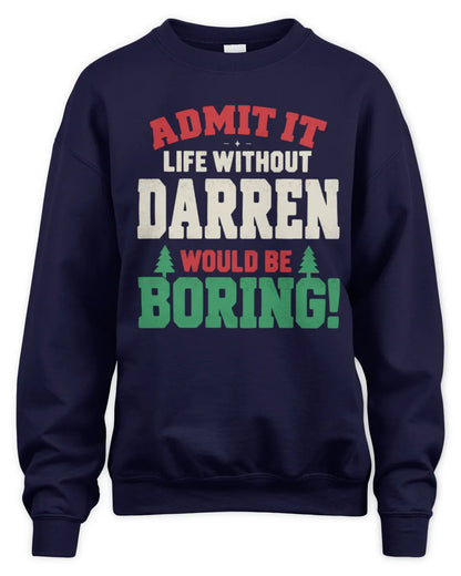 DARREN P5 TH08 Christmas T-Shirt – “Life Without NAME Would Be Boring” - Unisex Sweatshirt - Navy