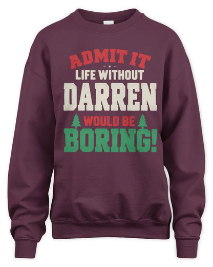 DARREN P5 TH08 Christmas T-Shirt – “Life Without NAME Would Be Boring” - Unisex Sweatshirt - Maroon