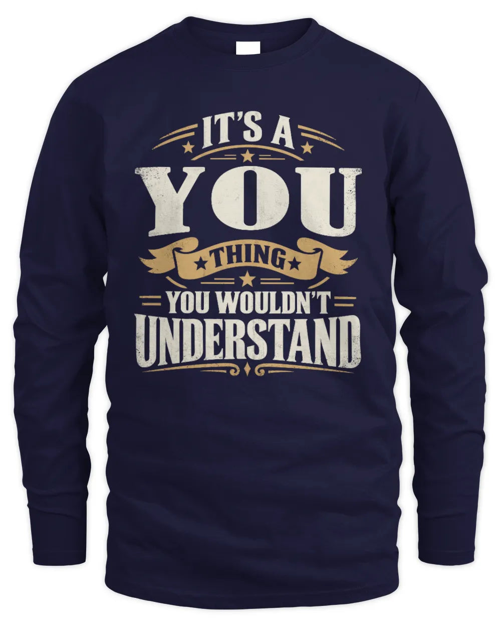 YOU P08 TH51 - Personalized “It’s a/an [NAME] Thing – You Wouldn’t Understand” Shirt - Men's Long Sleeved T-Shirt - Navy