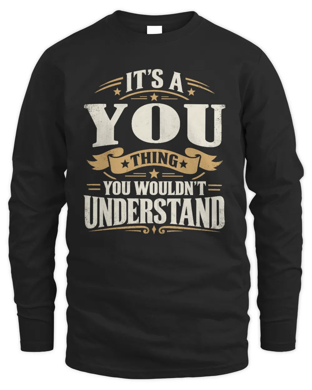 YOU P08 TH51 - Personalized “It’s a/an [NAME] Thing – You Wouldn’t Understand” Shirt - Men's Long Sleeved T-Shirt - Black