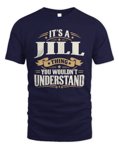 JILL P08 TH51 - Personalized “It’s a/an [NAME] Thing – You Wouldn’t Understand” Shirt - Unisex Standard T-Shirt - Navy