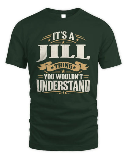 JILL P08 TH51 - Personalized “It’s a/an [NAME] Thing – You Wouldn’t Understand” Shirt - Unisex Standard T-Shirt - Forest Green