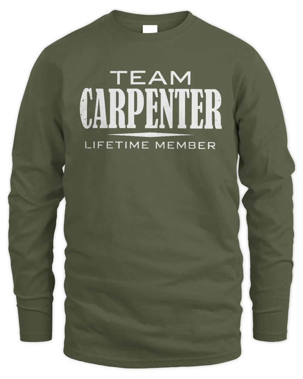 CARPENTER BL62-K4-128 - Personalized “Team NAME Lifetime Member” - Men's Long Sleeved T-Shirt - Military Green