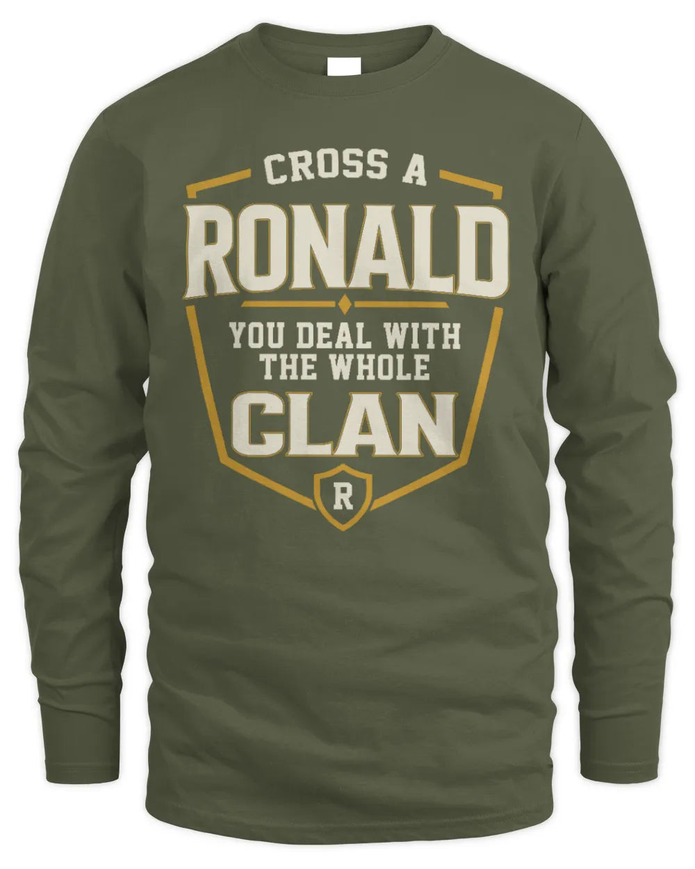 RONALD NT1-K008 Cross A/An NAME, You Deal With the Whole Clan | Personalized Vintage T-Shirt - Men's Long Sleeved T-Shirt - Military Green