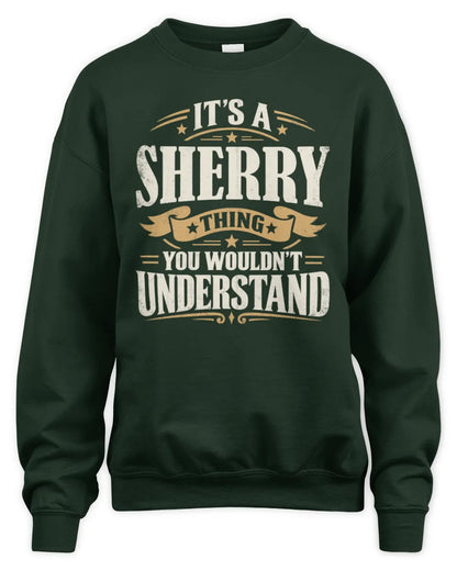 SHERRY P08 TH51 - Personalized “It’s a/an [NAME] Thing – You Wouldn’t Understand” Shirt - Unisex Sweatshirt - Forest Green