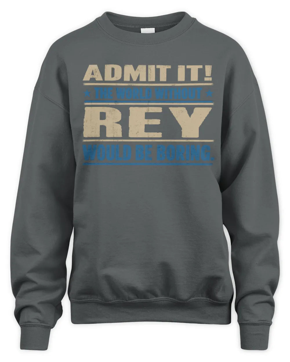 REY TP68-K2-968 – Personalized Funny Quote Apparel “The World Without NAME Would Be Boring” - Unisex Sweatshirt - Charcoal