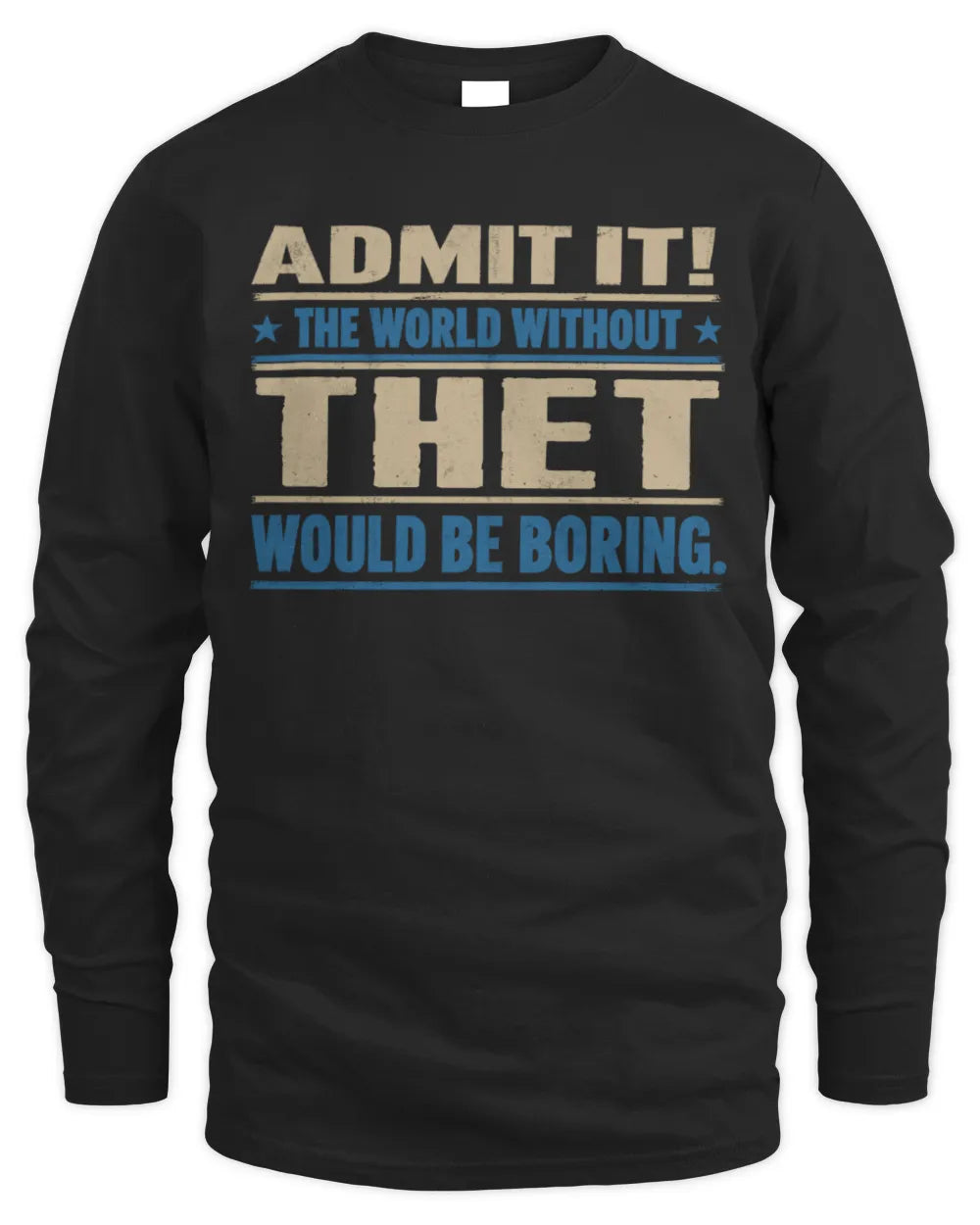 THET TP68-K2-968 – Personalized Funny Quote Apparel “The World Without NAME Would Be Boring” - Men's Long Sleeved T-Shirt - Black